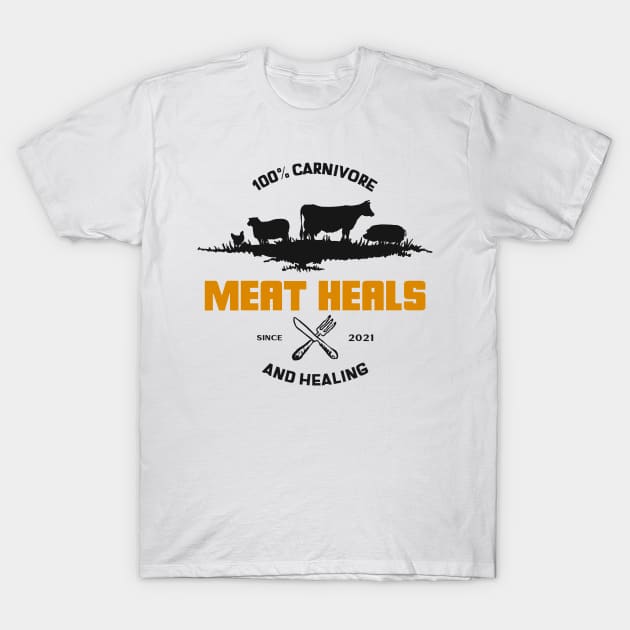 100% Carnivore and Healing Since 2021 T-Shirt by Uncle Chris Designs